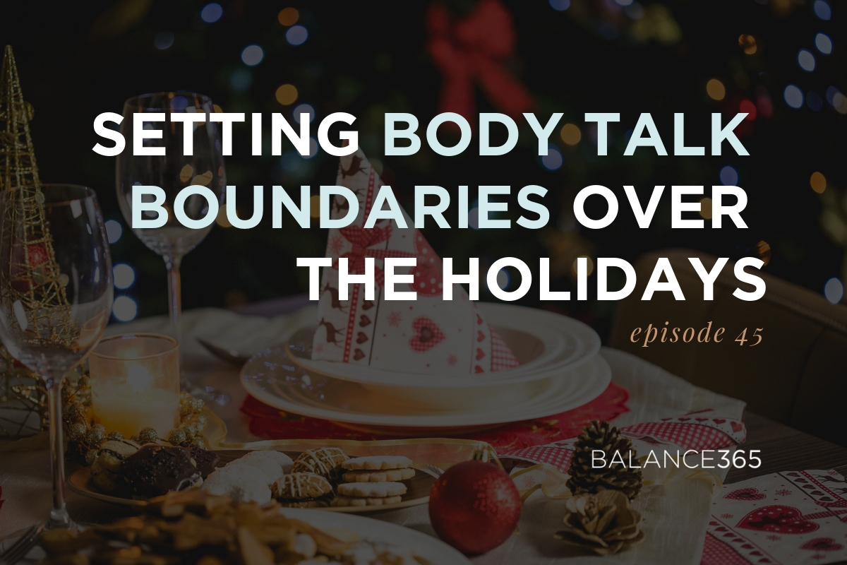 The holiday season can be tough, with so many opportunities for unwelcome commentary on our bodies, diets and exercise routines from well-meaning relatives. What’s worse, our kids are exposed to it too. Jen, Annie and Lauren get together and discuss how to set boundaries this holiday season so you can enjoy your family time together.